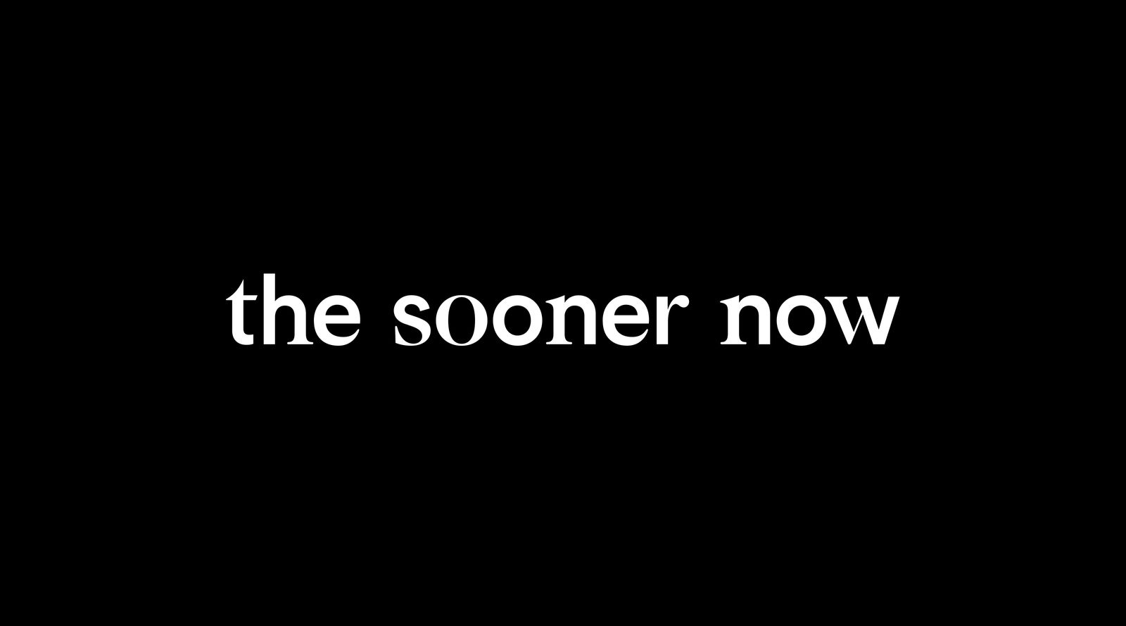 The Sooner Now wordmark in white on black